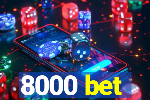 8000 bet